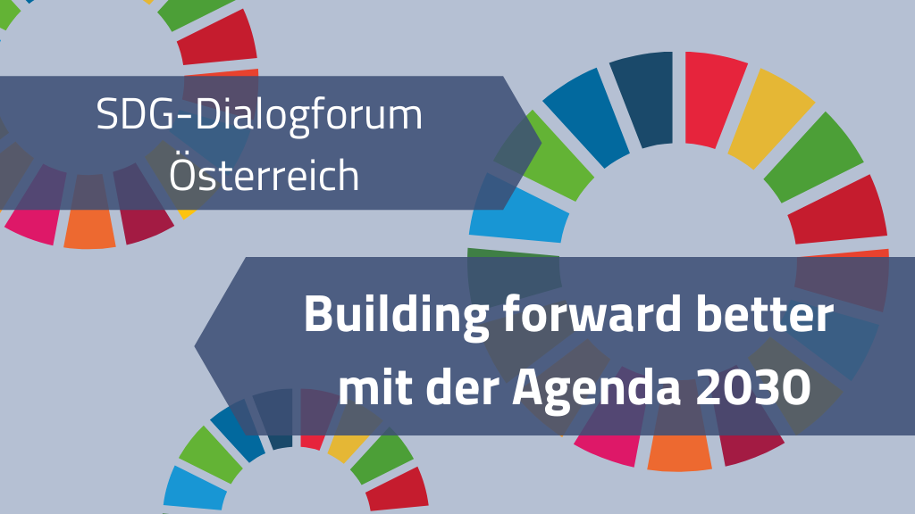 SDG-Dialogforum Österreichs: "Building forward better mit der Agenda 2030"